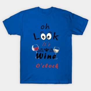 Oh Look it's Wine O'CLOCK T-Shirt